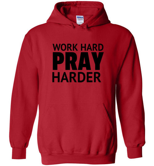 Work Hard Pray Harder Unisex Hoodie