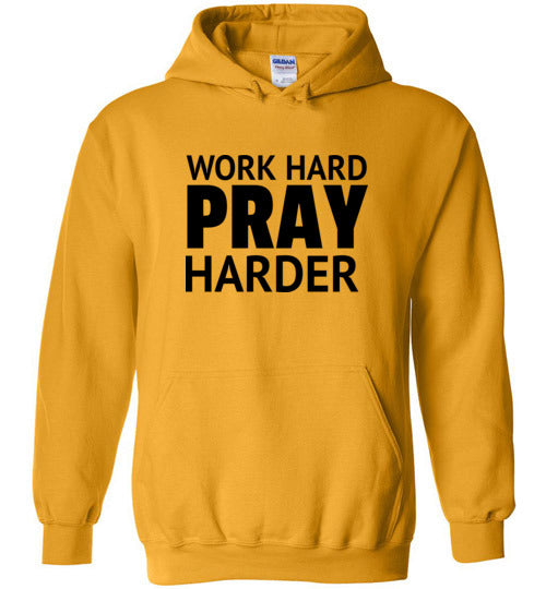 Work Hard Pray Harder Unisex Hoodie