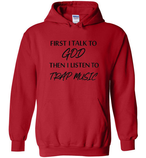 First I talk to God Unisex Hoodie