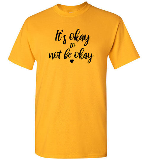 It's Okay to not be Okay Men's Short Sleeve Tee