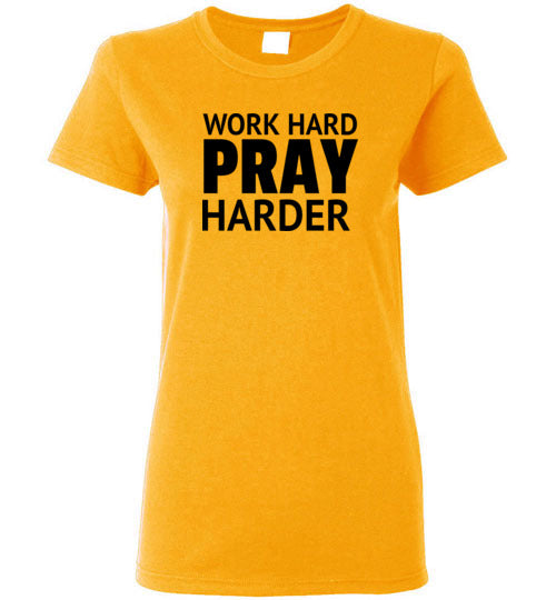 Work Hard Pray Harder Women's Short Sleeve Tee