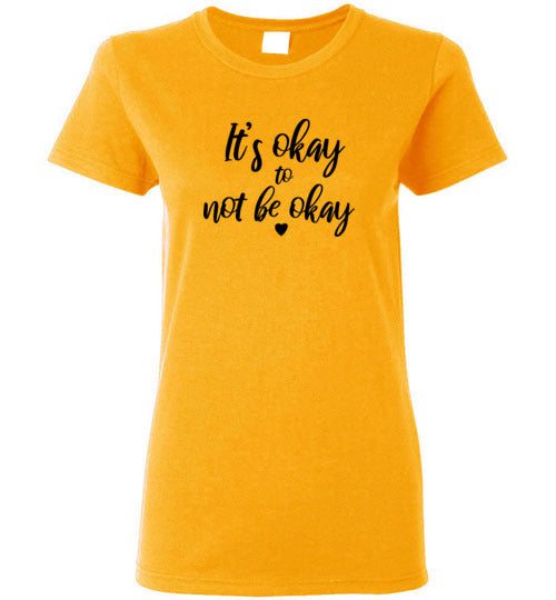 It's Okay to not be Okay Women's Short Sleeve Tee