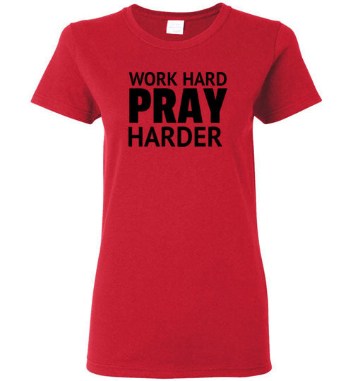 Work Hard Pray Harder Women's Short Sleeve Tee