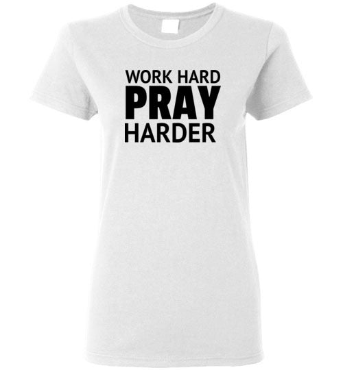 Work Hard Pray Harder Women's Short Sleeve Tee