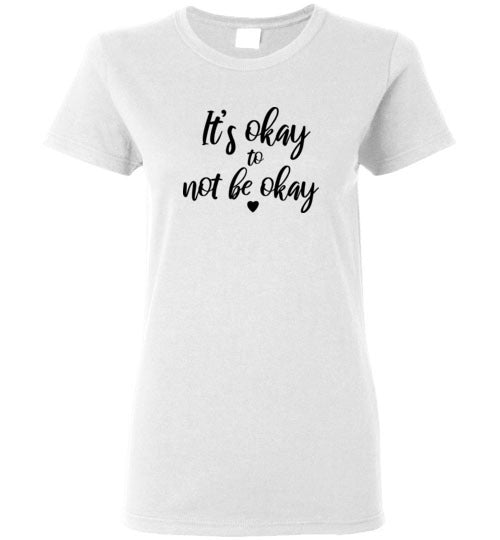 It's Okay to not be Okay Women's Short Sleeve Tee